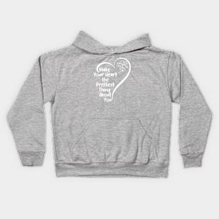 Make Your Heart the Prettiest Thing About You | cute motivation  quote Kids Hoodie